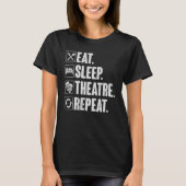 Eat Sleep Theater Herhalen Actor Theater T-shirt (Voorkant)