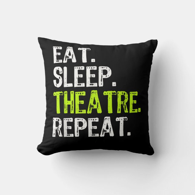 Eat Sleep Theater Herhalen Kussen (Voorkant)