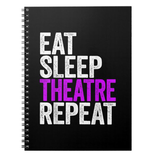 Eat Sleep Theater Herhalen Notitieboek (Voorkant)
