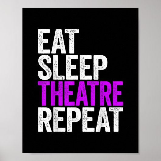 Eat Sleep Theater Herhalen Poster (Voorkant)