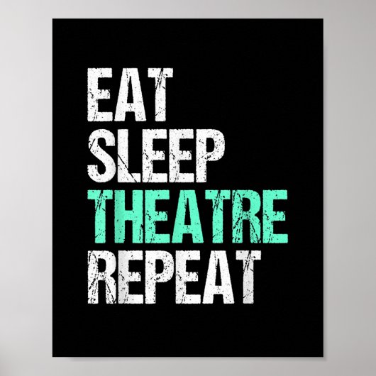 Eat Sleep Theater Herhalen Poster (Voorkant)
