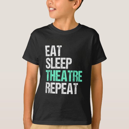 Eat Sleep Theater Herhalen T-shirt (Voorkant)
