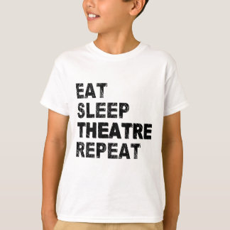 Eat Sleep Theater Herhalen T-shirt