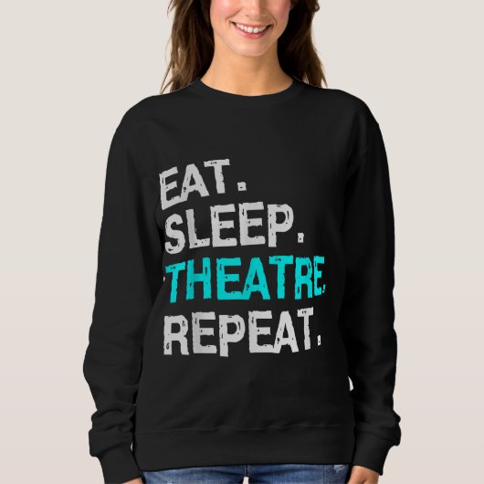 Eat Sleep Theater Herhalen Trui (Voorkant)