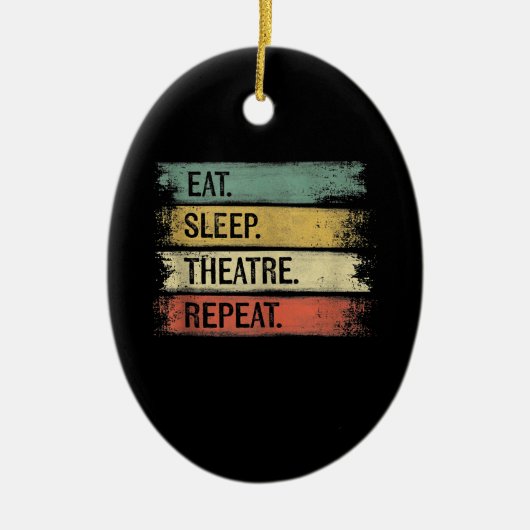 Eat Sleep Theater Tech Gifts Actor herhalen Keramisch Ornament (Voorkant)