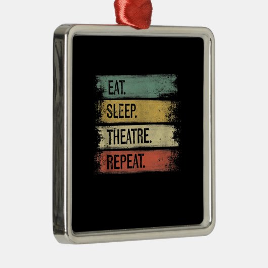 Eat Sleep Theater Tech Gifts Actor herhalen Metalen Ornament (Rechts)