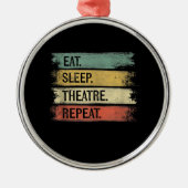 Eat Sleep Theater Tech Gifts Actor herhalen Metalen Ornament (Voorkant)