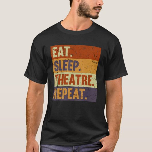 Eat Sleep Theatre Repeat - Acting Theater Lover Ac T-shirt (Voorkant)