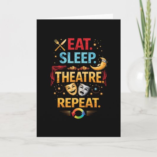 Eat, Sleep, Theatre, Repeat Feestdagen Kaart (Voorkant)