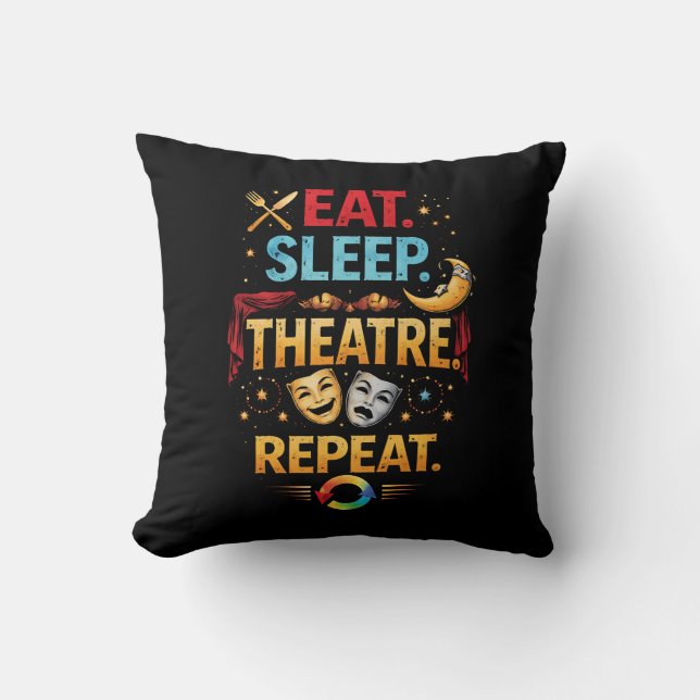 Eat, Sleep, Theatre, Repeat Kussen (Voorkant)