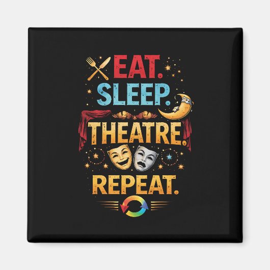 Eat, Sleep, Theatre, Repeat Magneet (Voorkant)