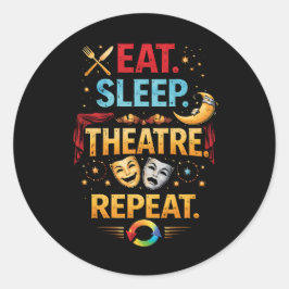 Eat, Sleep, Theatre, Repeat Ronde Sticker