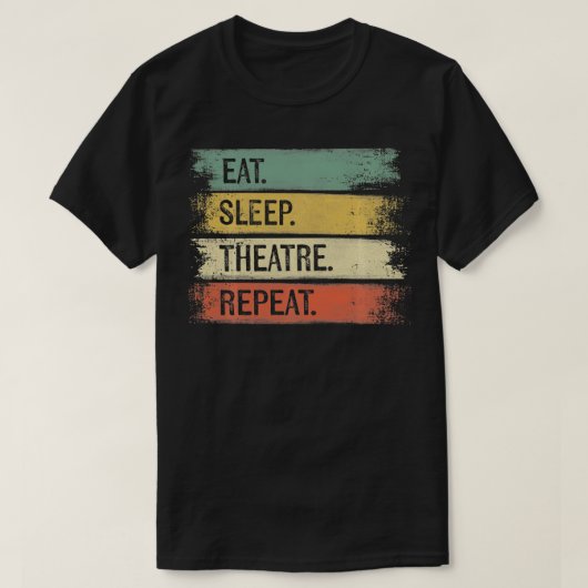 Eat Sleep Theatre Repeat Theater Tech Gifts Actor  T-shirt (Design voorkant)