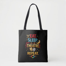 Eat, Sleep, Theatre, Repeat Tote Bag