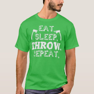 Eat Sleep Throw Herhaal Ax Throwing Axes Hatchet T-shirt