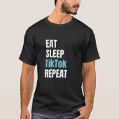 Eat Sleep TikTok Herhalen T-shirt (Voorkant)