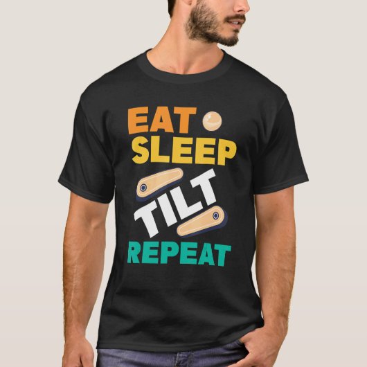 Eat Sleep Tilt Repeat Pinball Arcade Game T-shirt (Voorkant)