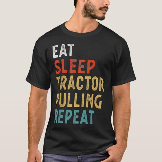 Eat Sleep Tractor Pulling Herhaal Funny Player Gif T-shirt (Voorkant)