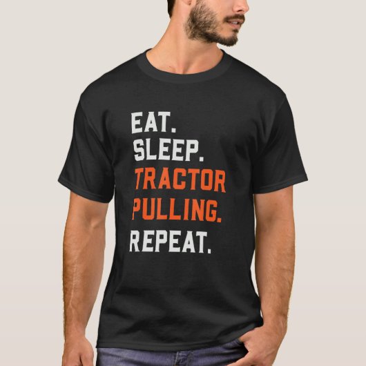 Eat Sleep Tractor Pulling Herhaalde tractordriver T-shirt (Voorkant)