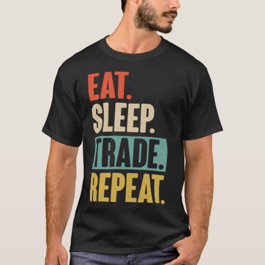 Eat Sleep Trade Herhaal Trading Beurs Markt T-shirt (Voorkant)