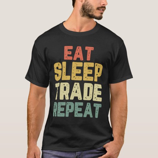 Eat Sleep Trade Herhaling Day Stock Trading Trader T-shirt (Voorkant)