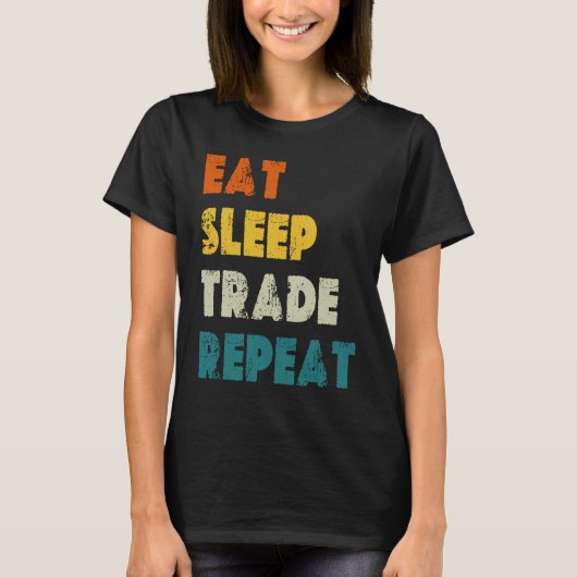 Eat Sleep Trade Repeat Stock Day Trading T-shirt (Voorkant)