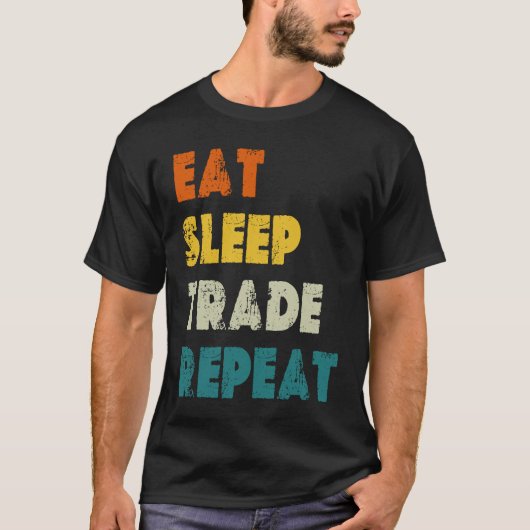 Eat Sleep Trade Repeat Stock Day Trading T-shirt (Voorkant)