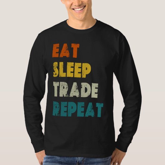 Eat Sleep Trade Repeat Stock Day Trading T-shirt (Voorkant)