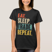 Eat Sleep Trade Repeat  Trading Trader Stock Marke T-shirt (Voorkant)
