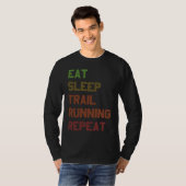 Eat Sleep Trail Running Repeat for Trail Runner T-shirt (Voorkant volledig)