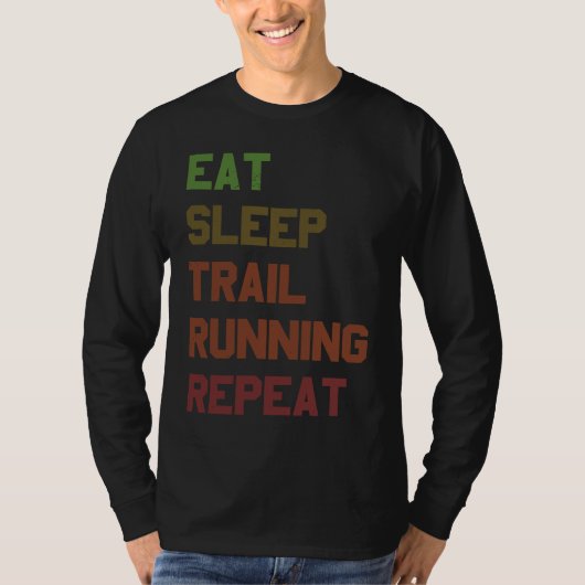 Eat Sleep Trail Running Repeat for Trail Runner T-shirt (Voorkant)