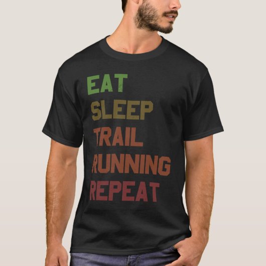 Eat Sleep Trail Running Repeat for Trail Runner T-shirt (Voorkant)