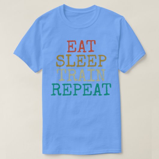 Eat Sleep Train, herhaal 2 T-shirt (Design voorkant)