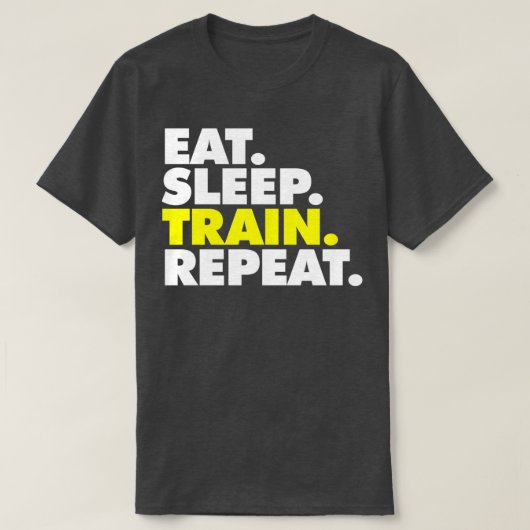 Eat Sleep Train, herhaal 4 T-shirt (Design voorkant)