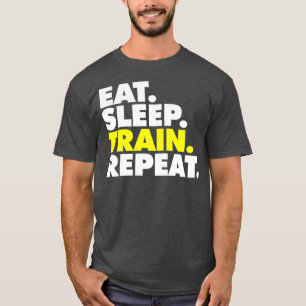 Eat Sleep Train, herhaal 4 T-shirt
