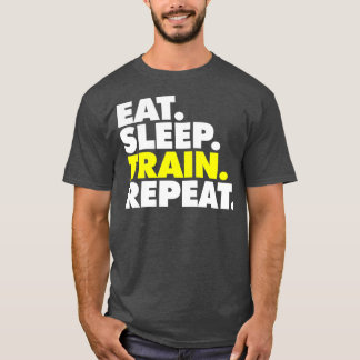 Eat Sleep Train, herhaal 4 T-shirt