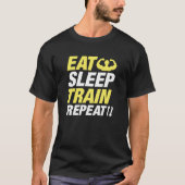 Eat Sleep Train Herhalen T-shirt (Voorkant)