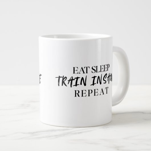 Eat Sleep TRAIN INSANE Repeat | 20oz Specialty Mug Grote Koffiekop (Voorkant rechts)