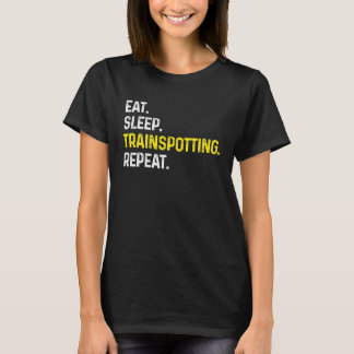 Eat Sleep Train spotting Repeat  Train Spotter Rai T-shirt