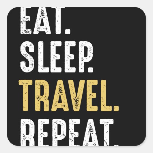 Eat Sleep Travel Herhaal Funny Traveler Vierkante Sticker (Voorkant)