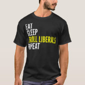 Eat Sleep Troll Liberals Herhaal T-Shirt (Voorkant)