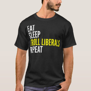 Eat Sleep Troll Liberals Herhaal T-Shirt