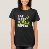 Eat Sleep Tumble Repeat Gymnastics Player Life Rou T-shirt (Voorkant)