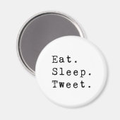 Eat Sleep Tweet Magneet (Voorkant / Achterkant)
