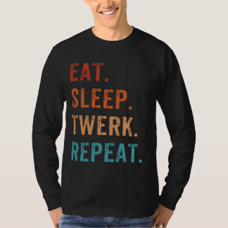 Eat Sleep Twerk Herhaal Twerk Queen Twerking T-shirt