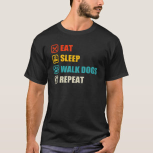 Eat Sleep Walk Honden Herhaal Dog Walker voor hond T-shirt
