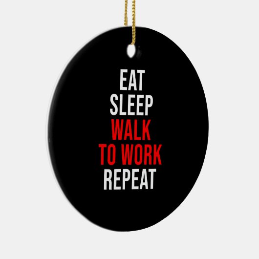 Eat Sleep Walk om te werken Herhalingsgasconoom Keramisch Ornament (Rechts)
