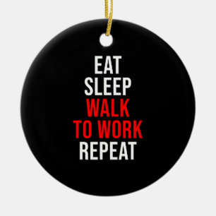Eat Sleep Walk om te werken Herhalingsgasconoom Keramisch Ornament