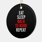 Eat Sleep Walk om te werken Herhalingsgasconoom Keramisch Ornament (Links)
