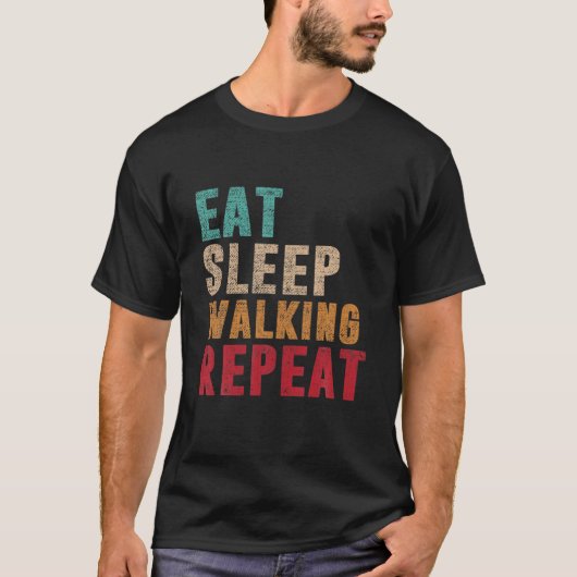Eat Sleep Walking Herhalen T-shirt (Voorkant)